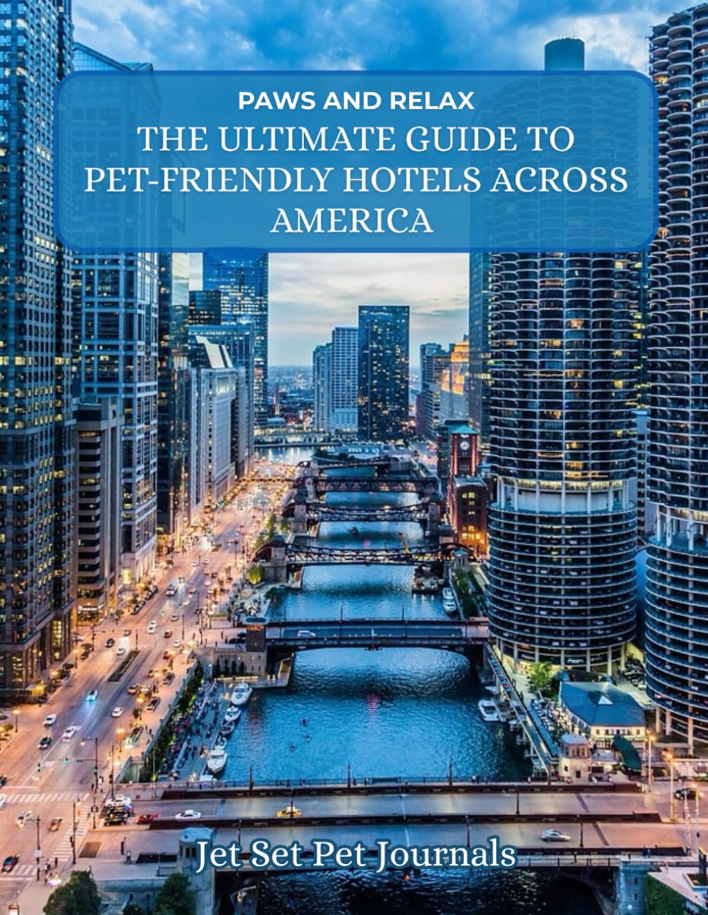 Paws and Relax The Ultimate Guide to Pet-Friendly Hotels Across America      Paperback – August 18, 2025