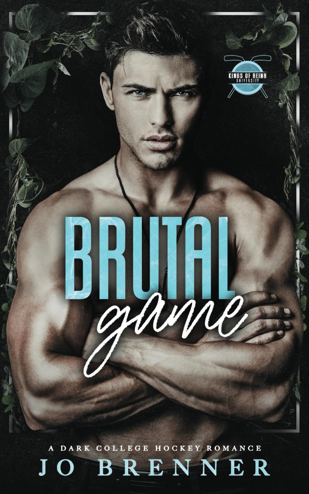 Brutal Game A dark college hockey romance (Kings of Reina