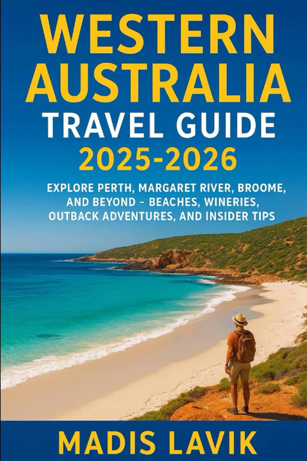 Western Australia Travel Guide 2025-2026: Explore Perth, Margaret River, Broome, and Beyond – Beaches, Wineries, Outback Adventures, and Insider Tips