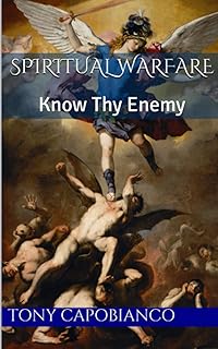 SPIRITUAL WARFARE: Know Thy Enemy