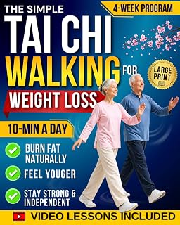 Tai Chi Walking for Weight Loss: The Gentle, Effortless Method to Burn Fat, Improve Balance, Reduce Pain & Feel Younger Again — A 10-Minute Daily Routine with a Proven 30-Day Program