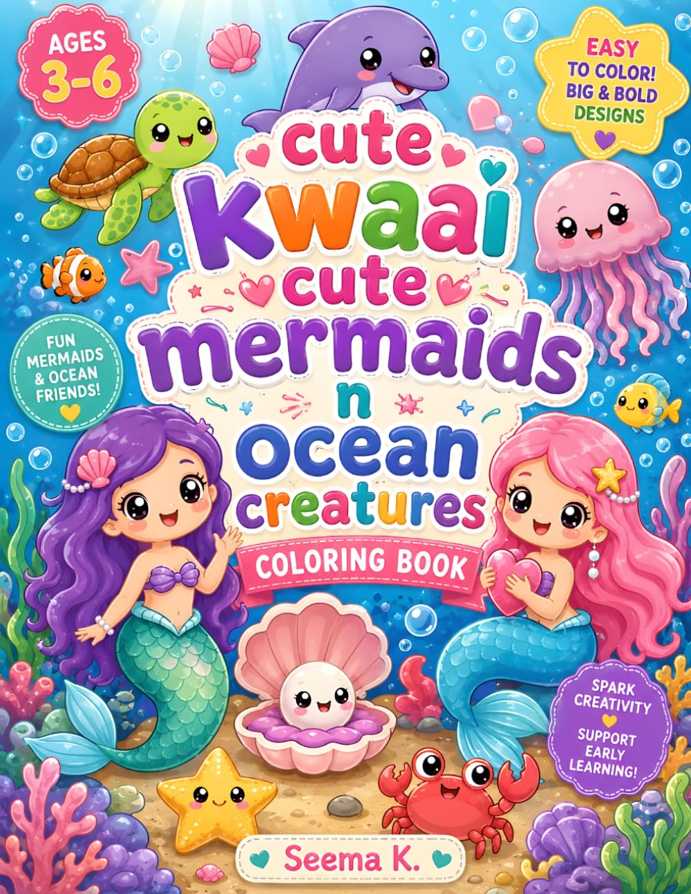 Cute Kawaii Mermaids & Ocean Creatures Coloring Book for Kids Ages 3–6: Fun and Easy Coloring Pages with Adorable Mermaids, Dolphins, Seahorses, Octopuses, and Sea Animals for Toddlers & Preschoolers