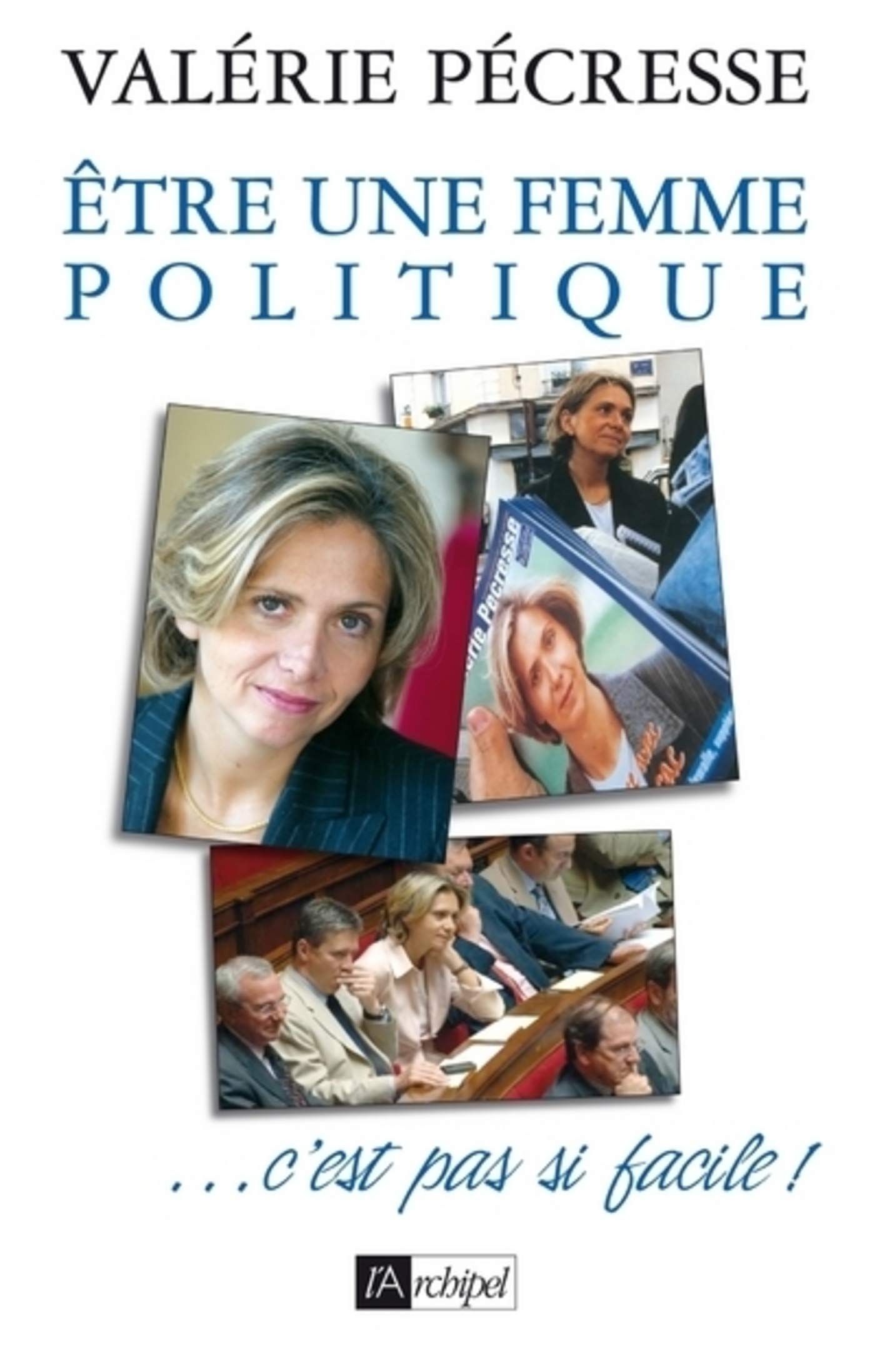 Etre une femme politique...c'est pas si facile (French Edition)