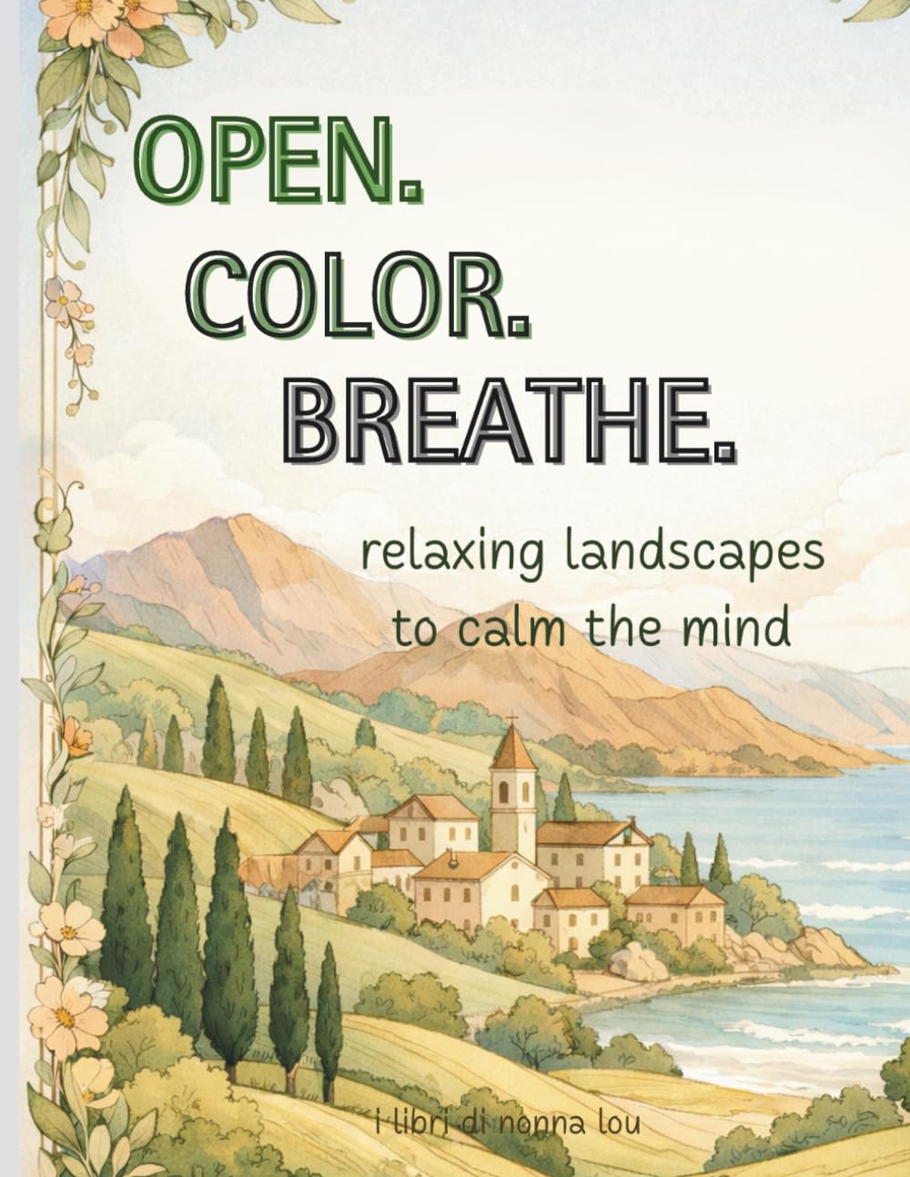 OPEN. COLOR. BREATHE.: Adult coloring book for relaxation, stress relief & mindfulness.
