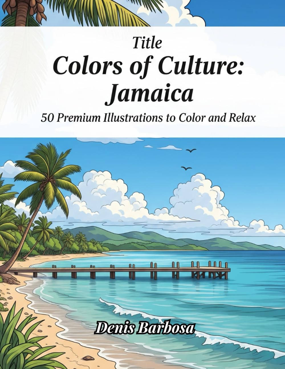 Colors of Culture: Jamaica: 50 Premium Illustrations to Color and Relax (Cores da Cultura)