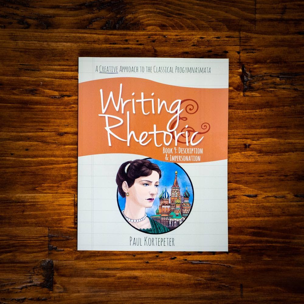 Writing & Rhetoric Book 9: Description & Impersonation