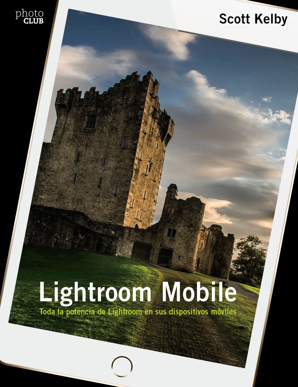 Lightroom mobile : toda la potencia de Lightroom en sus dispositivos móviles (PHOTOCLUB)