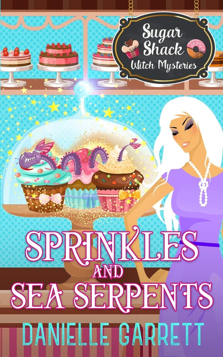 Sprinkles and Sea Serpents: A Sugar Shack Witch Mystery