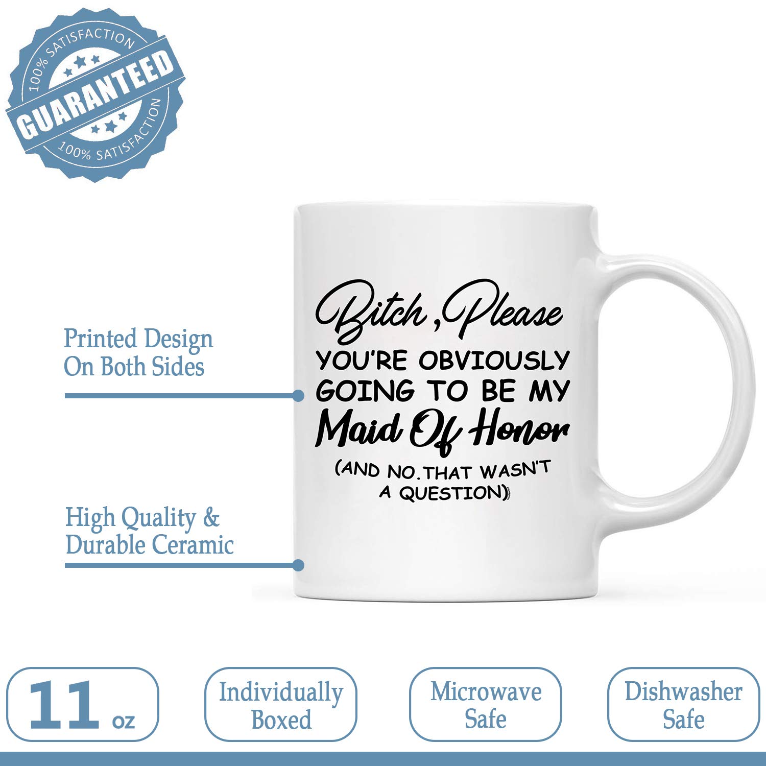 NeeNoNex Bitch, Please You're Obviously Going To Be My Maid Of Honor (And No. That Wasn't A Question) Ceramic Coffee Mug - (Maid Of Honor)