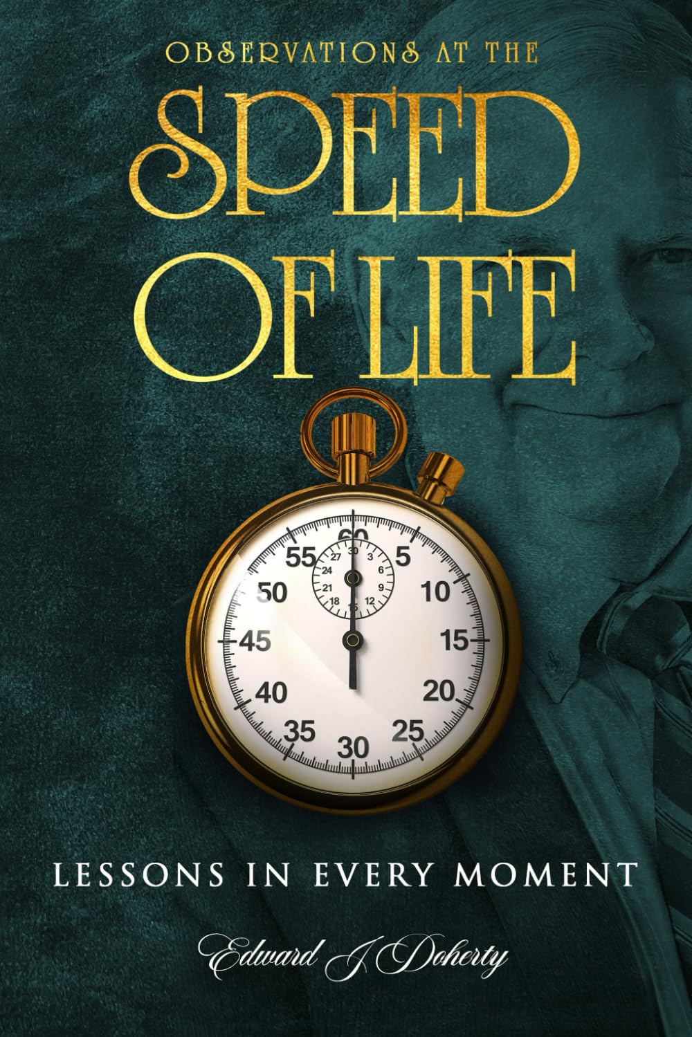 Observations at the Speed of Life: LESSONS IN EVERY MOMENT