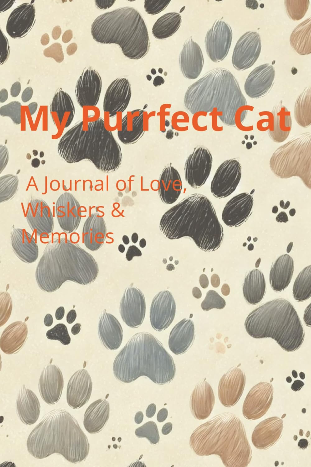 My Purrfect Cat: A Journal of Love, Whiskers & Memories