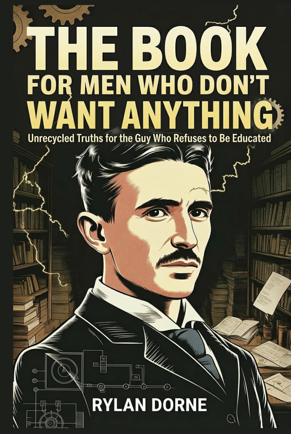 The Book For Men Who Don't Want Anything, A Rare Fact Gift for Dads: Unrecycled Truths for the Guy Who Refuses to Be Educated