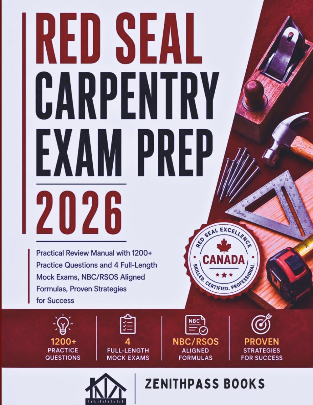 Red Seal Carpentry Exam Prep 2026: Practical Review Manual with 1200+ Practice Questions and 4 Full-Length Mock Exams, NBC/RSOS Aligned Formulas, ... (The Complete Red Seal Exam Prep Series)