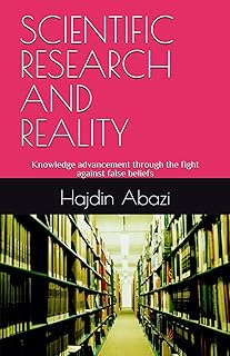 SCIENTIFIC RESEARCH AND REALITY: Knowledge advancement through the fight against false beliefs