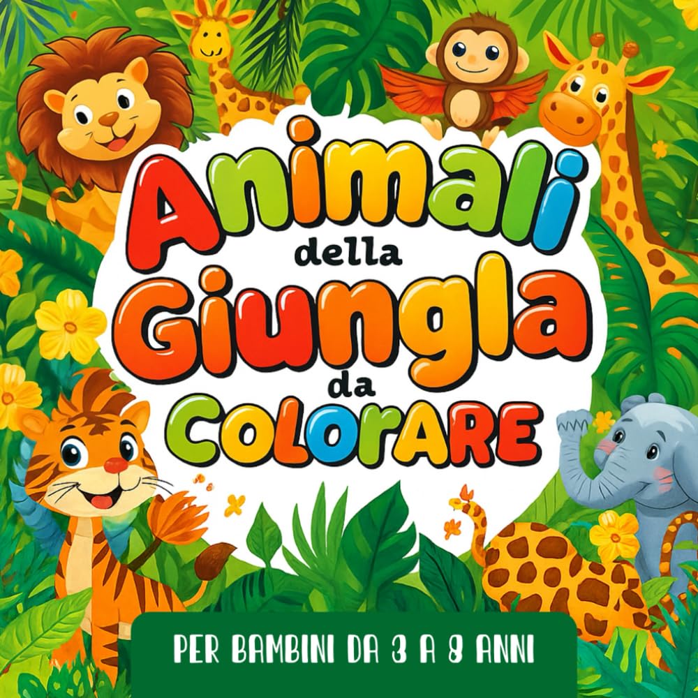 Animali della Giungla da Colorare per Bambini: Oltre 40 Illustrazioni Facili e Divertenti con Leoni Tigri e Altri Amici Animali: Libro da colorare per ... facili e divertenti, libera la fantasia