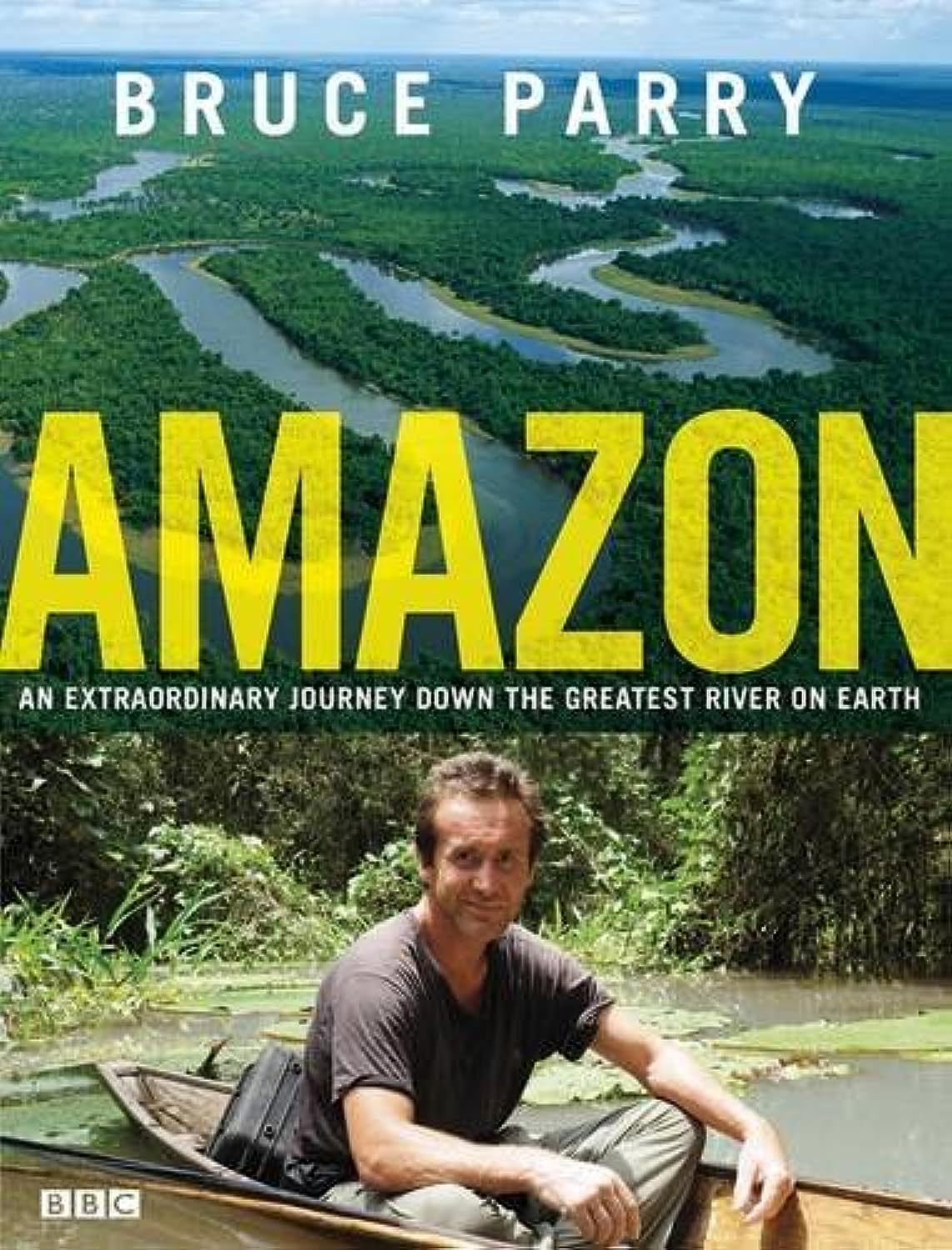 Amazon: An Extraordinary Journey Down The Greatest River On Earth