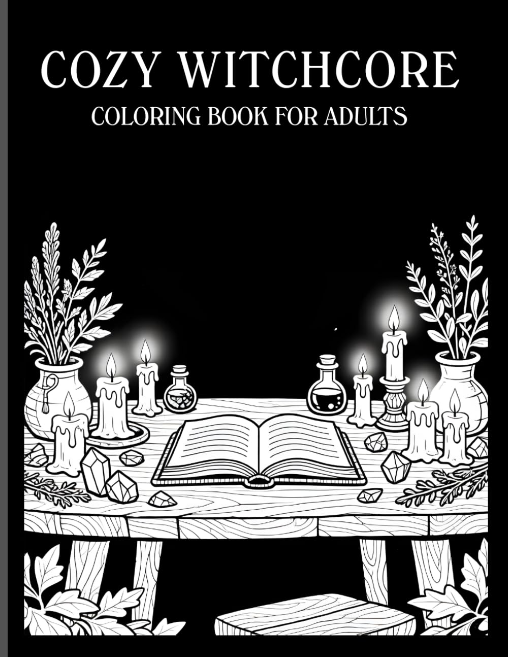 Cozy Witchcore Coloring Book for Adults: 40 Monochrome Pages of Daily Witch Life, Rituals & Magical Cozy Scenes (Midnight Monochrome Series)