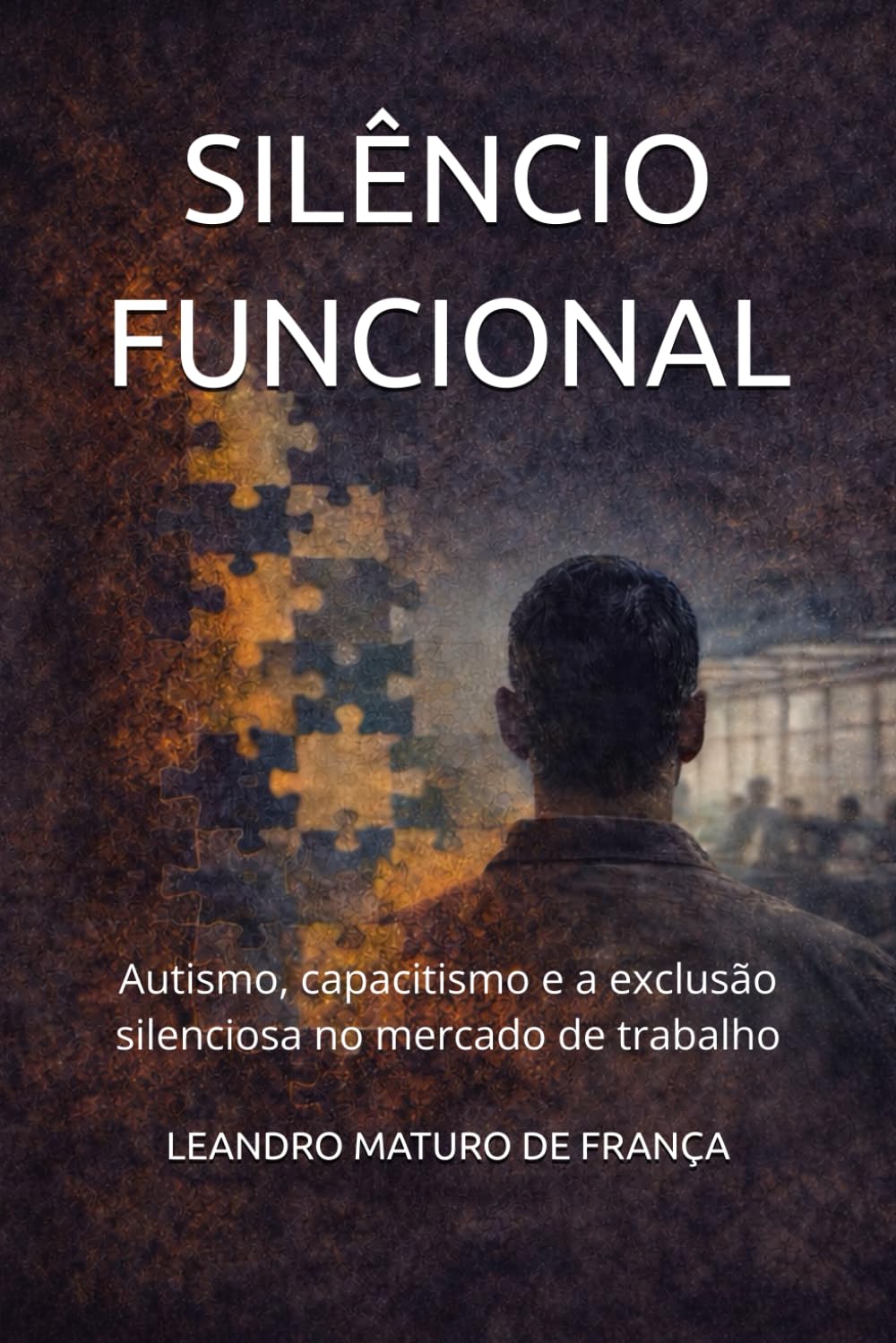 SILÊNCIO FUNCIONAL: Autismo, capacitismo e a exclusão silenciosa no mercado de trabalho