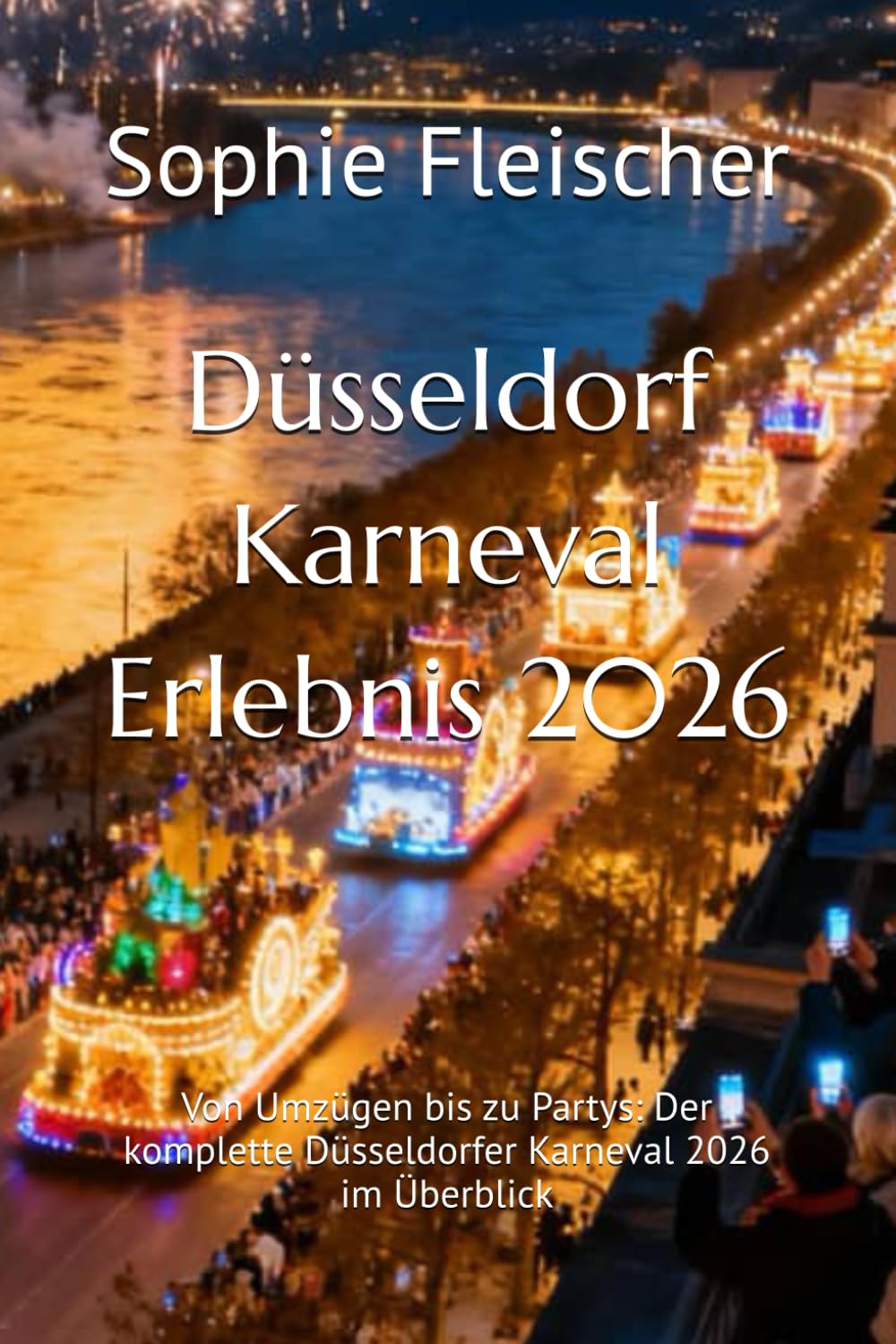 Düsseldorf Karneval Erlebnis 2026: Von Umzügen bis zu Partys: Der komplette Düsseldorfer Karneval 2026 im Überblick