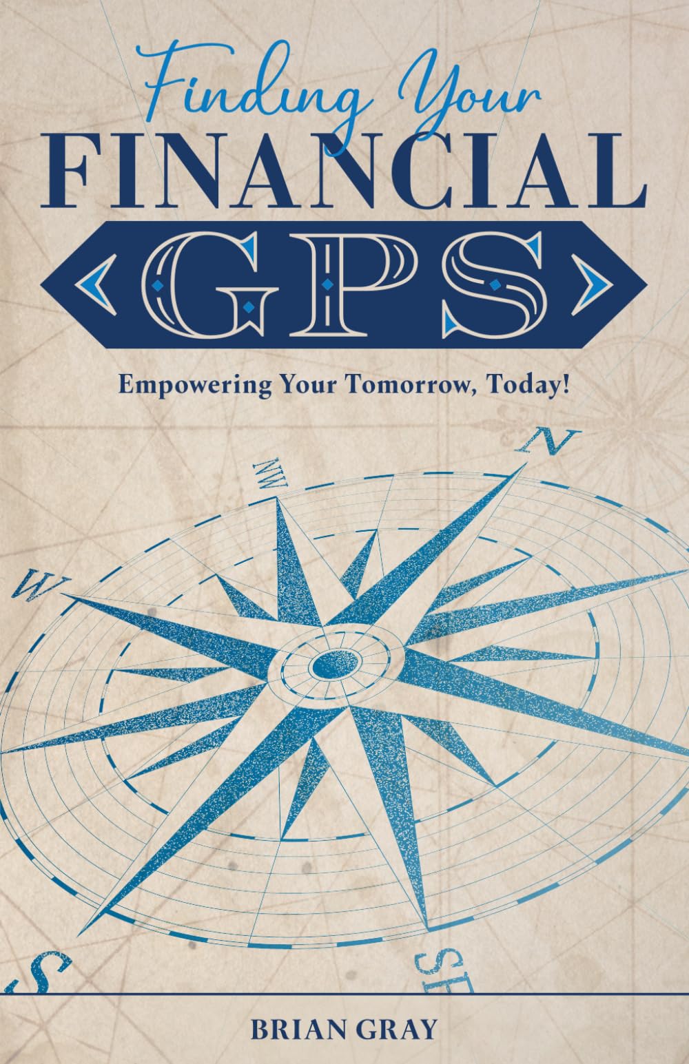 Finding Your Financial GPS: Empower Your Tomorrow, Today