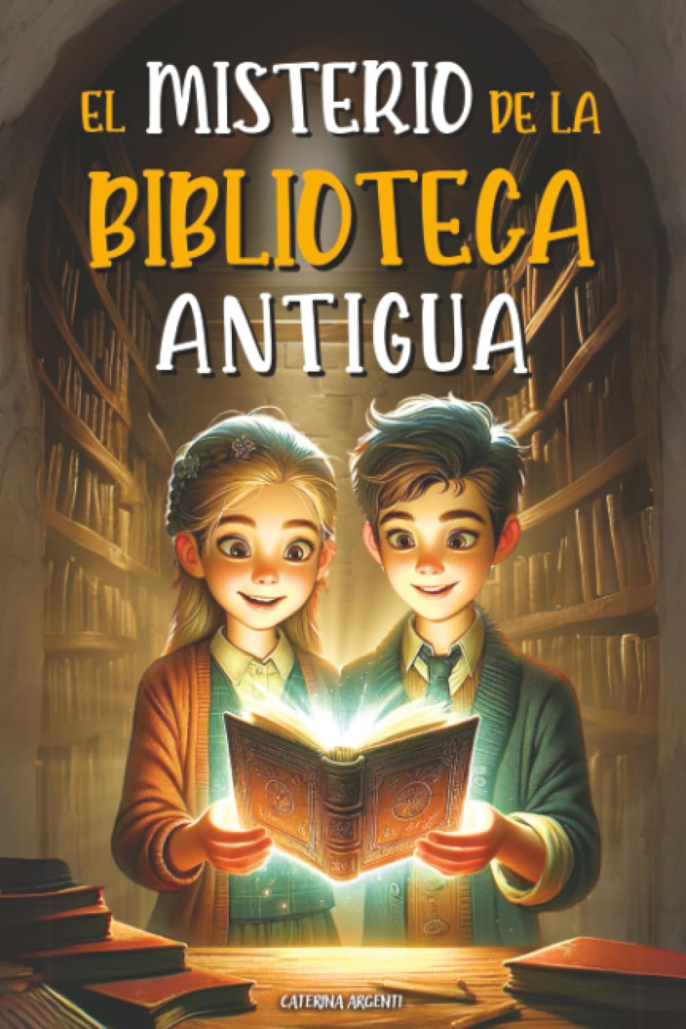 El Misterio De La Biblioteca Antigua: El libro embrujado y su increíble viaje a través del tiempo. Un libro infantil de aventuras con un toque de fantasía (Edad: 8, 9, 10, 11 y 12 años)