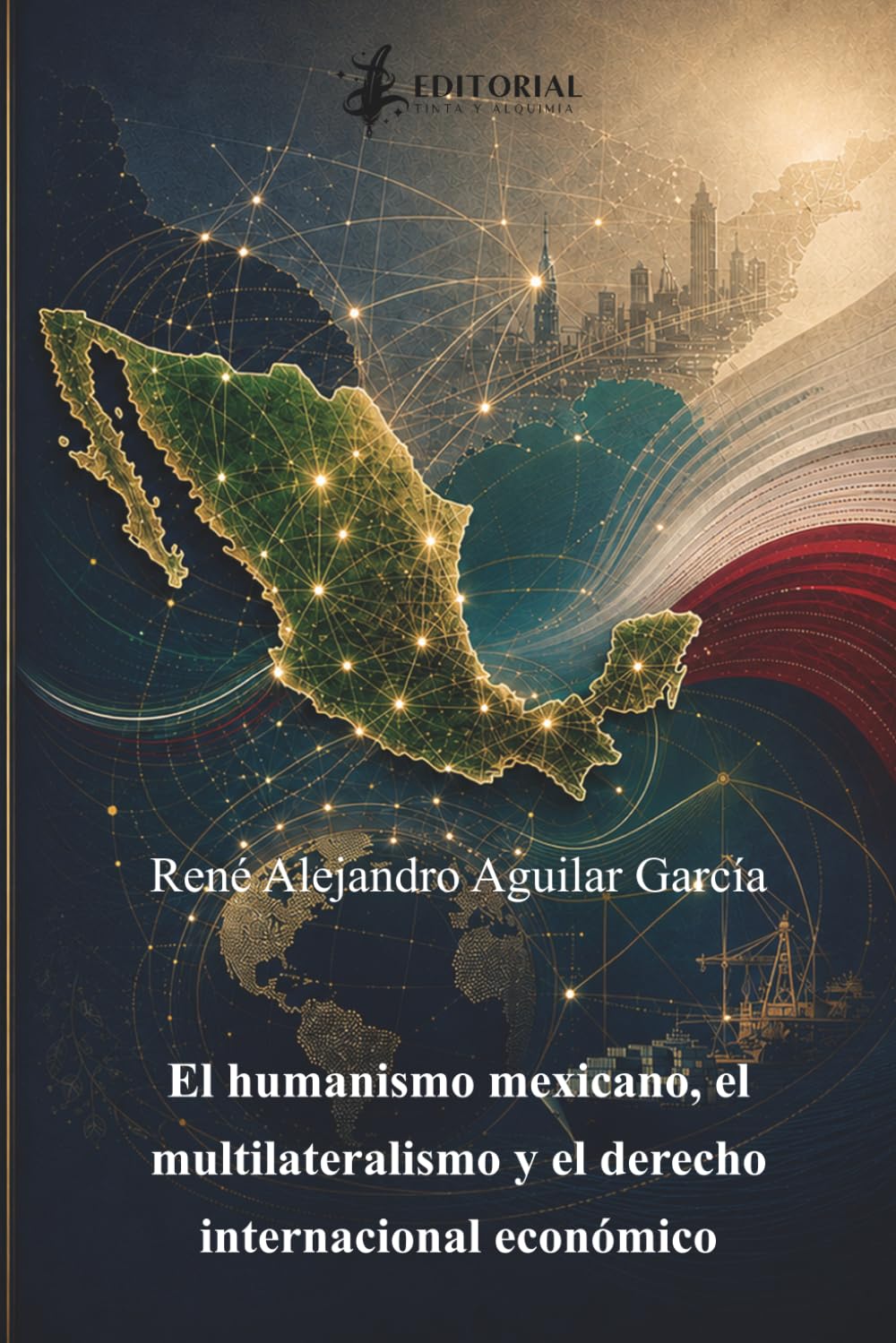El humanismo mexicano, el multilateralismo y el derecho internacional económico