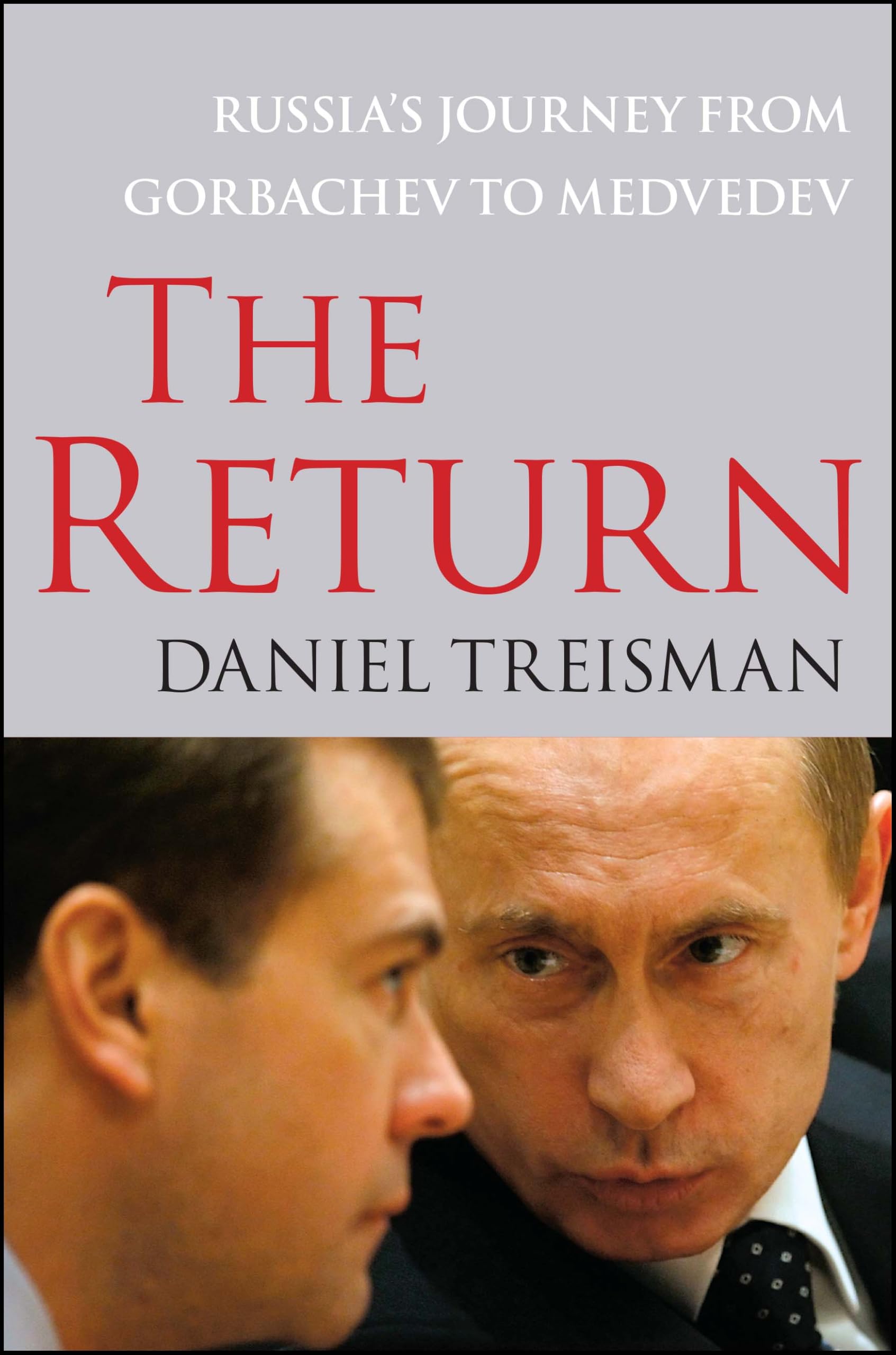 The Return: Russia's Journey from Gorbachev to Medvedev,Daniel .