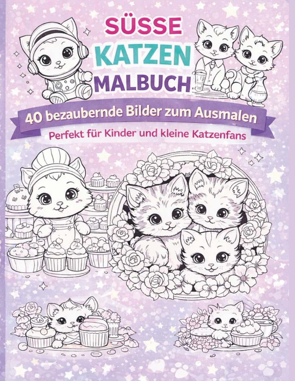SÜSSE KATZEN MALBUCH: 40 bezaubernde Bilder zum Ausmalen Perfekt für Kinder und kleine Katzenfans (Malbücher für Kinder)