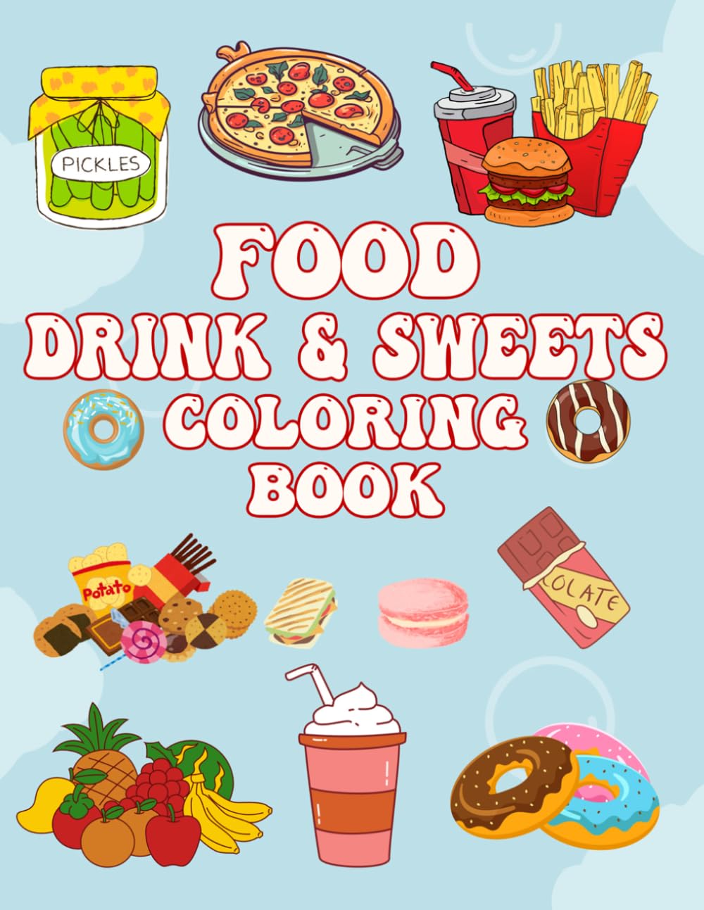 Food Drink & Sweets Coloring Book: A Fun Coloring Book Featuring Delicious Foods, Refreshing Drinks, and Sweet Treats for Kids and Adults
