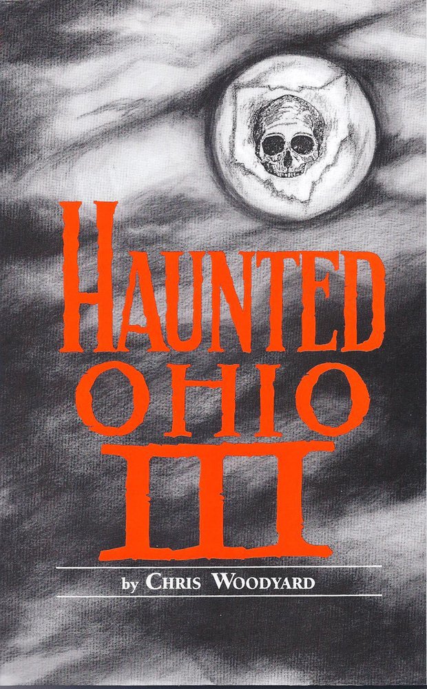 Haunted Ohio III: Still More Ghostly Tales from the Buckeye State (Haunted Ohio series Book 3)