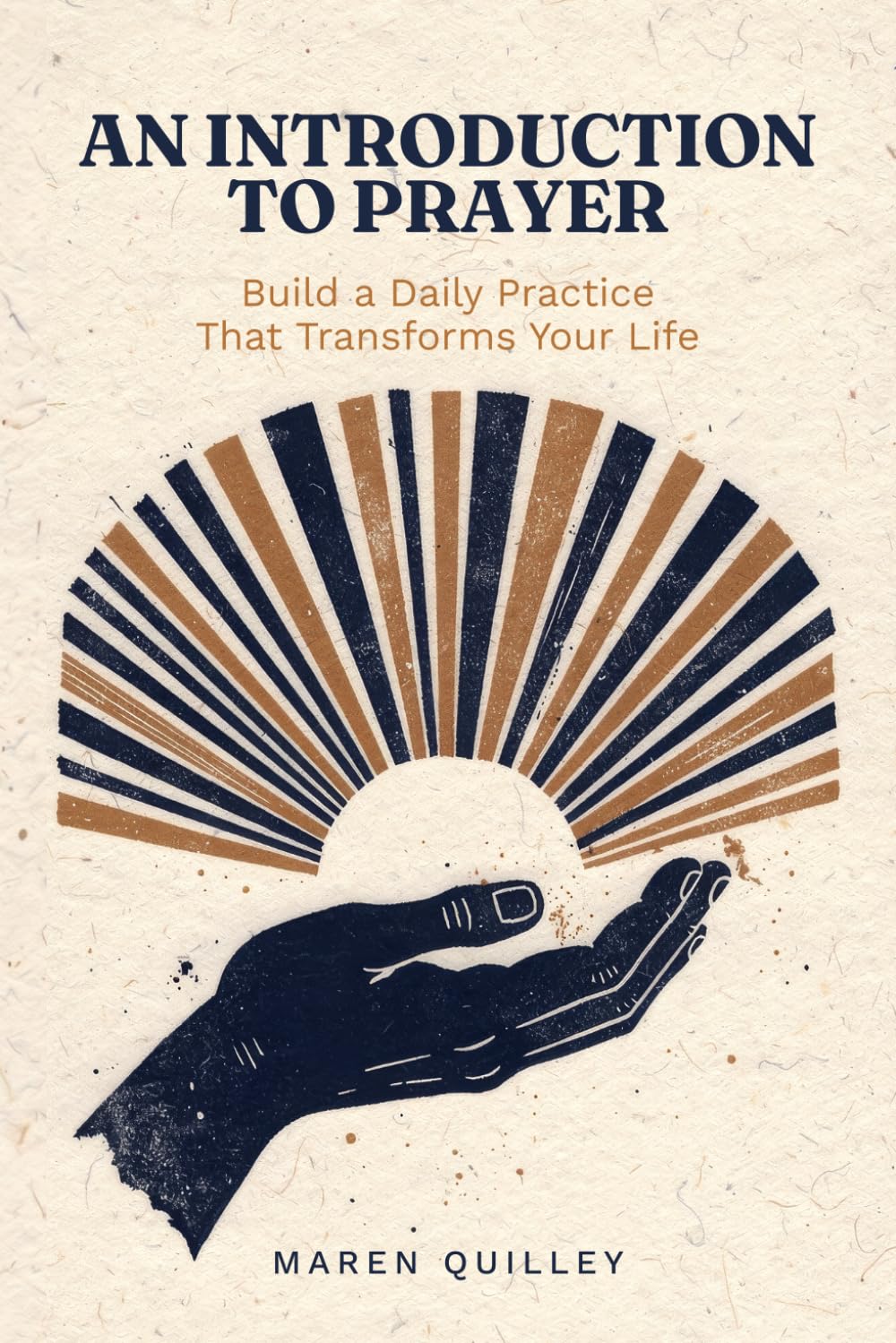 An Introduction to Prayer: Simple Steps to Build a Powerful Daily Practice That Transforms Your Life