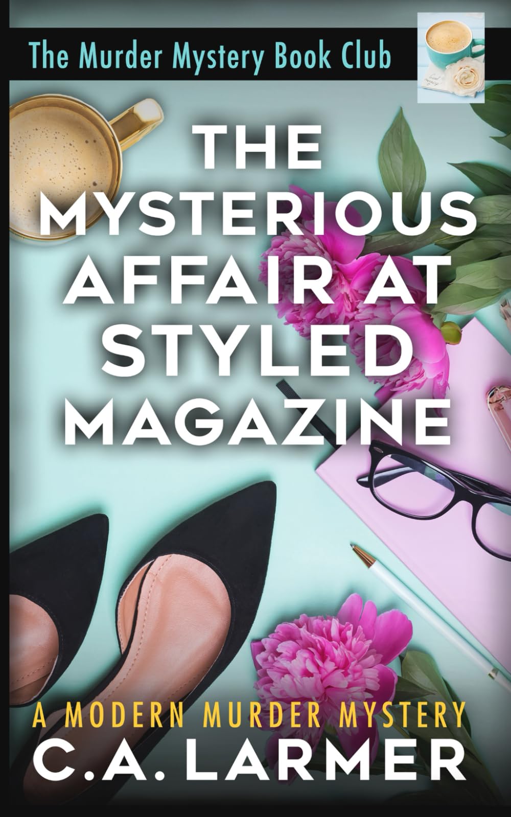 The Mysterious Affair at Styled Magazine: 8 (The Murder Mystery Book Club)