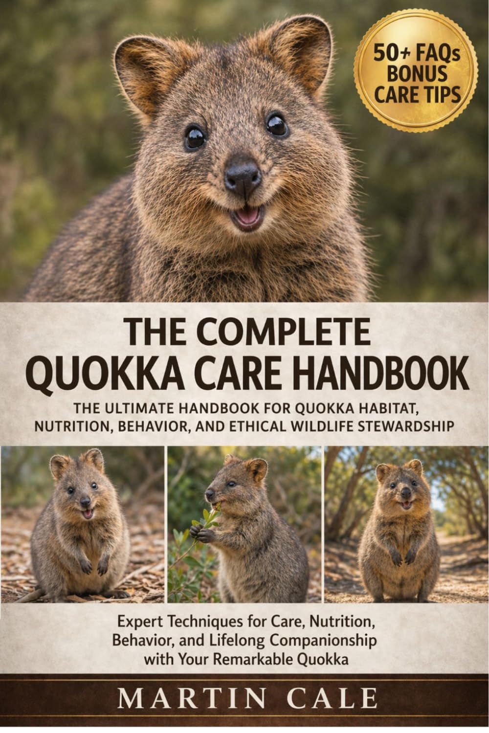 THE COMPLETE QUOKKA CARE HANDBOOK: The Ultimate Handbook for Quokka Habitat, Nutrition, Behavior, and Ethical Wildlife Stewardship.