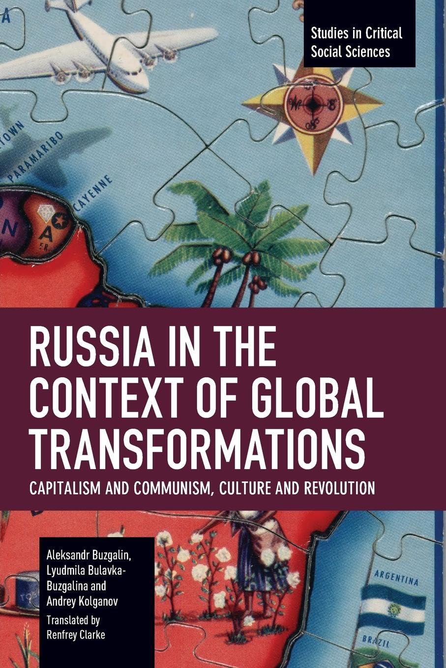 Russia in the Context of Global Transformations: Capitalism and Communism, Culture and Revolution (Studies in Critical Social Sciences)