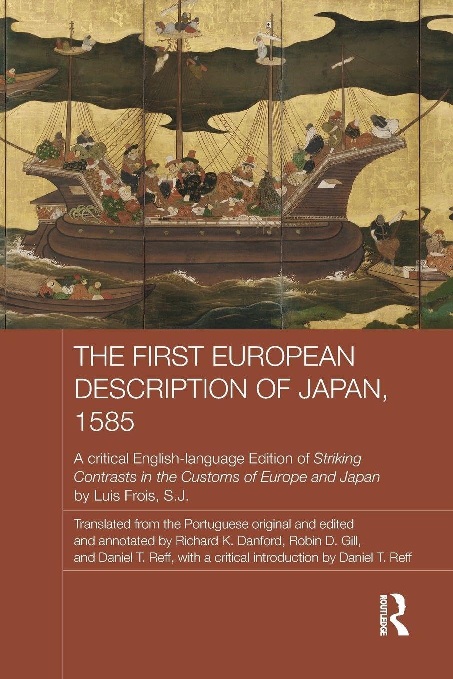 The First European Description of Japan, 1585: A Critical English-Language Edition of Striking Contrasts in the Customs of Europe and Japan by Luis Frois, S.J.