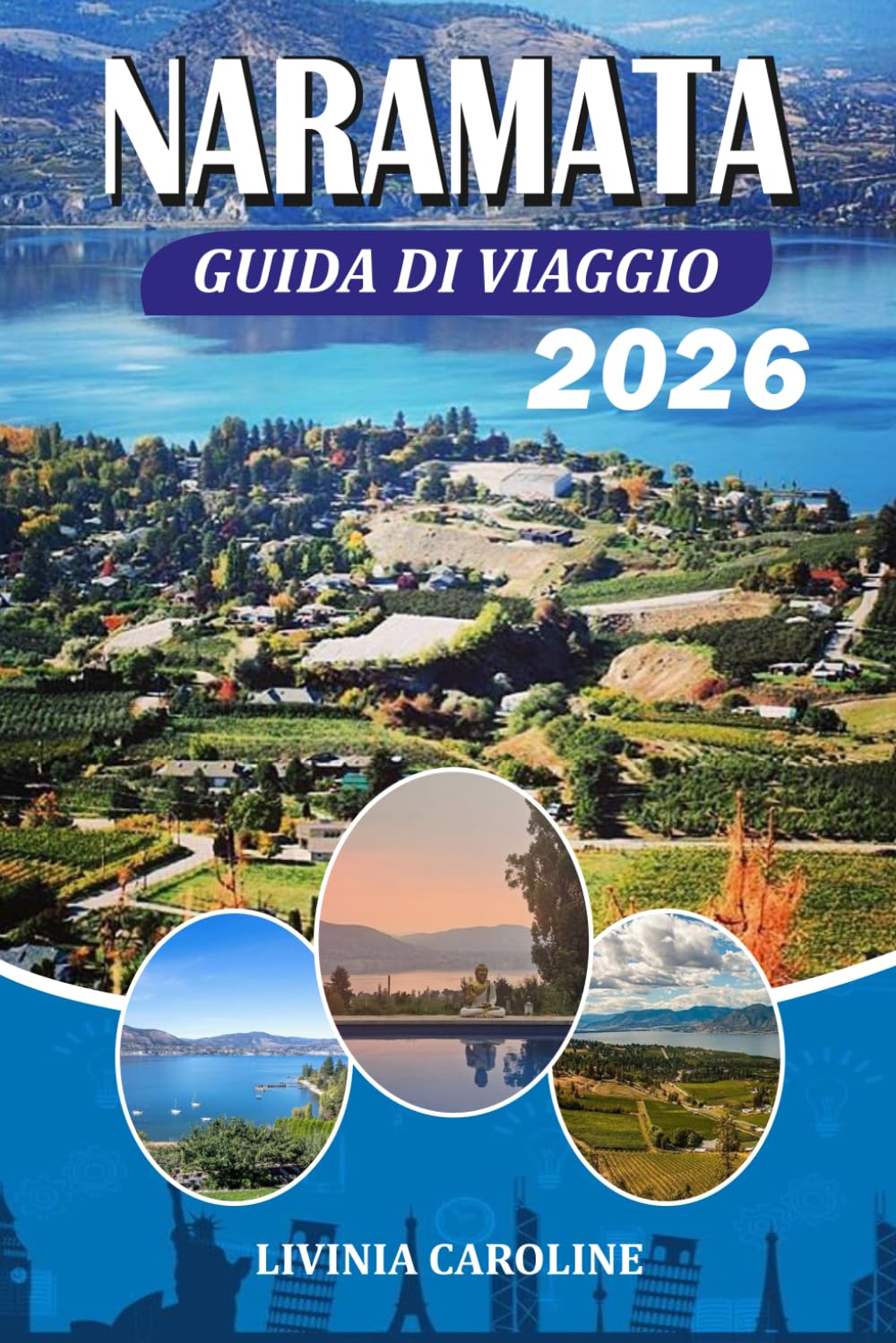 NARAMATA Guida di viaggio 2026: Un pianificatore completo di vacanze con le migliori cantine, attività all'aperto, esperienze locali, mappe e consigli di viaggio da insider