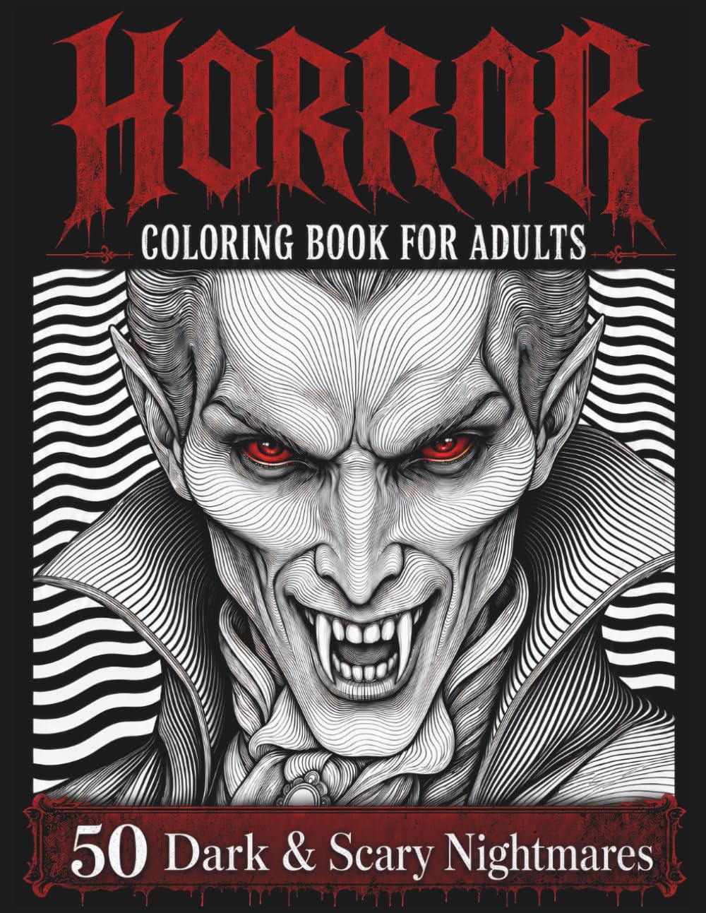 Horror Coloring Book for Adults: 50 Dark & Scary Nightmares: Intricate Horror Designs with Surreal Elements, Psychedelic Detail, and Hypnotic Line Art