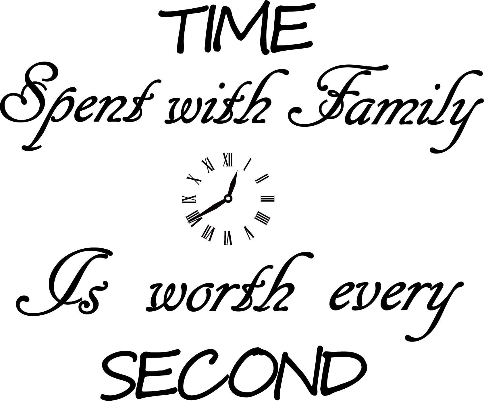Time Spent with Family is Worth Every Second,Sticker Clock,Wall Decal,Home Decal (No Photos and Photo Frames Included)