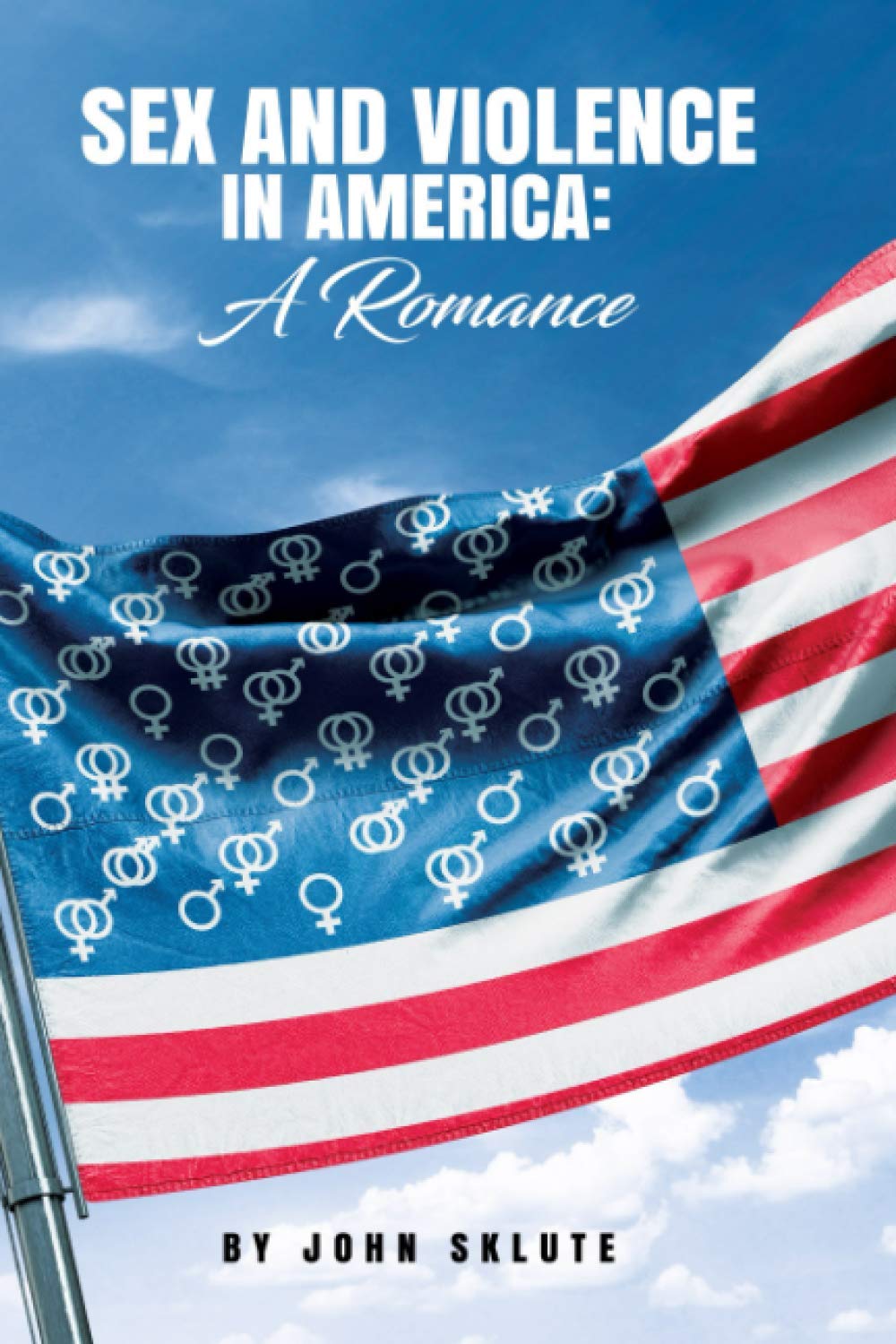 Sex and Violence in America: A Romance