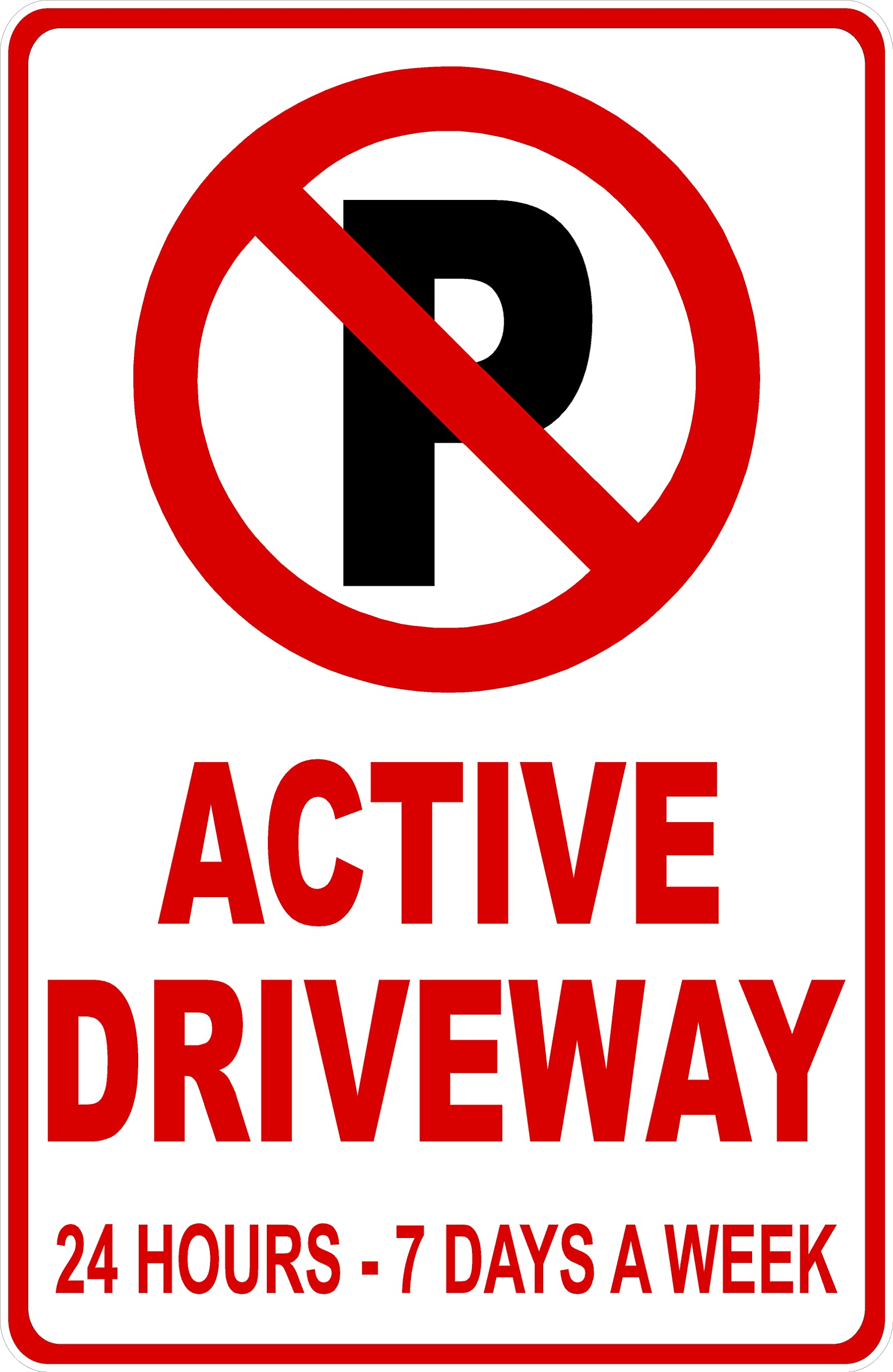 Metal Sign No Parking Active Driveway 24 Hours 7 Days A Week for Outdoor & Indoor 12" x 8"
