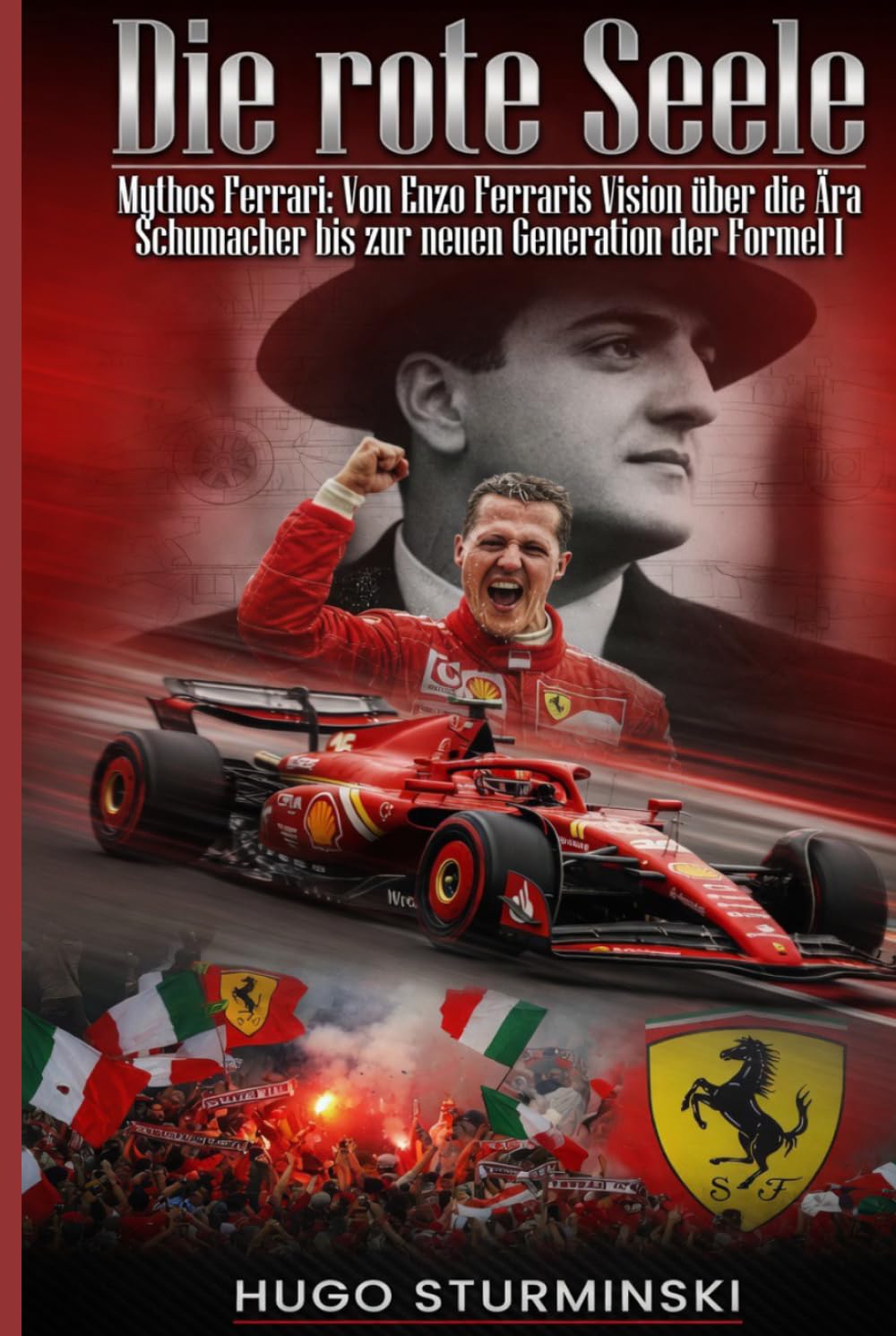 Die rote Seele: Mythos Ferrari – Von Enzo Ferraris Vision über die Ära Schumacher bis zur neuen Generation der Formel 1Die faszinierende Chronik einer unsterblichen Rennsport-Legende