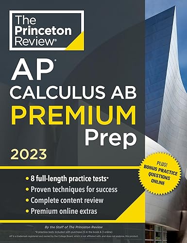 Princeton Review AP Calculus AB Premium Prep, 2023: 8 Practice Tests + Complete Content Review + Strategies &amp; Techniques (College Test Preparation)