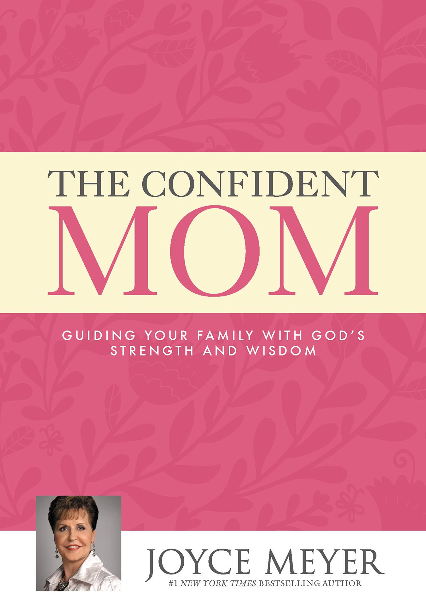 The Confident Mom: Guiding Your Family with God's Strength and Wisdom