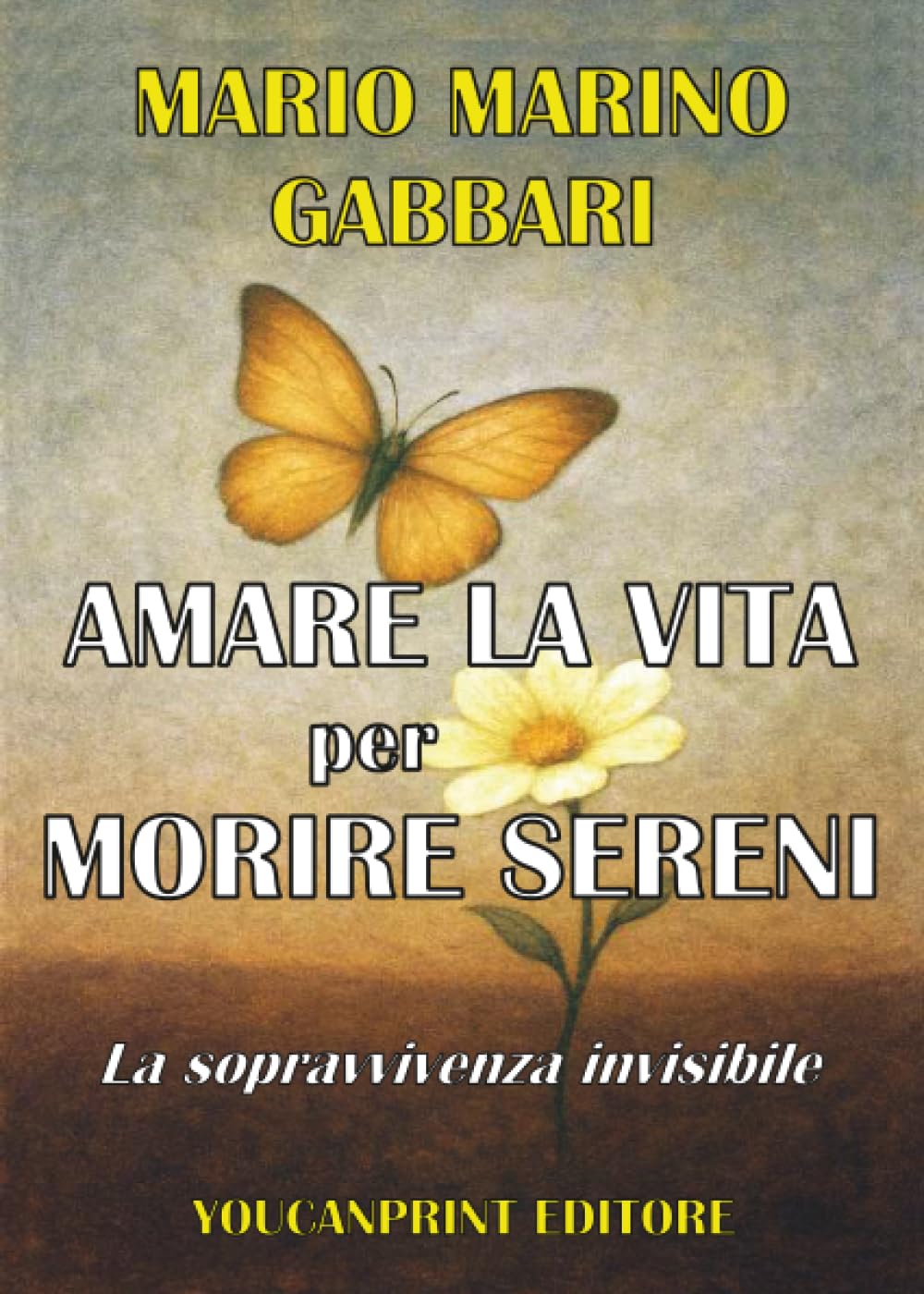 AMARE LA VITA PER MORIRE SERENI - La sopravvivenza invisibile