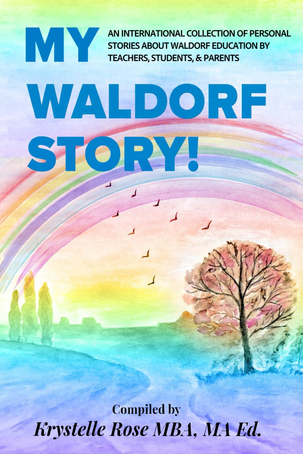 My Waldorf Story: An International Collection of Personal Stories About Waldorf Education by Teachers, Parents, & Students