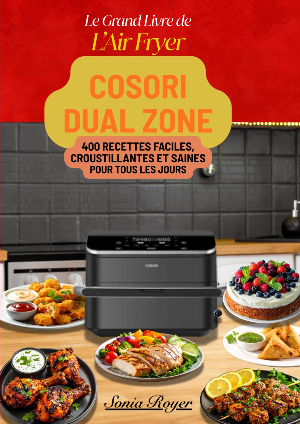 Le Grand Livre de l’Air Fryer COSORI Dual Zone 400 Recettes Faciles, Croustillantes et Saines pour Tous les Jours