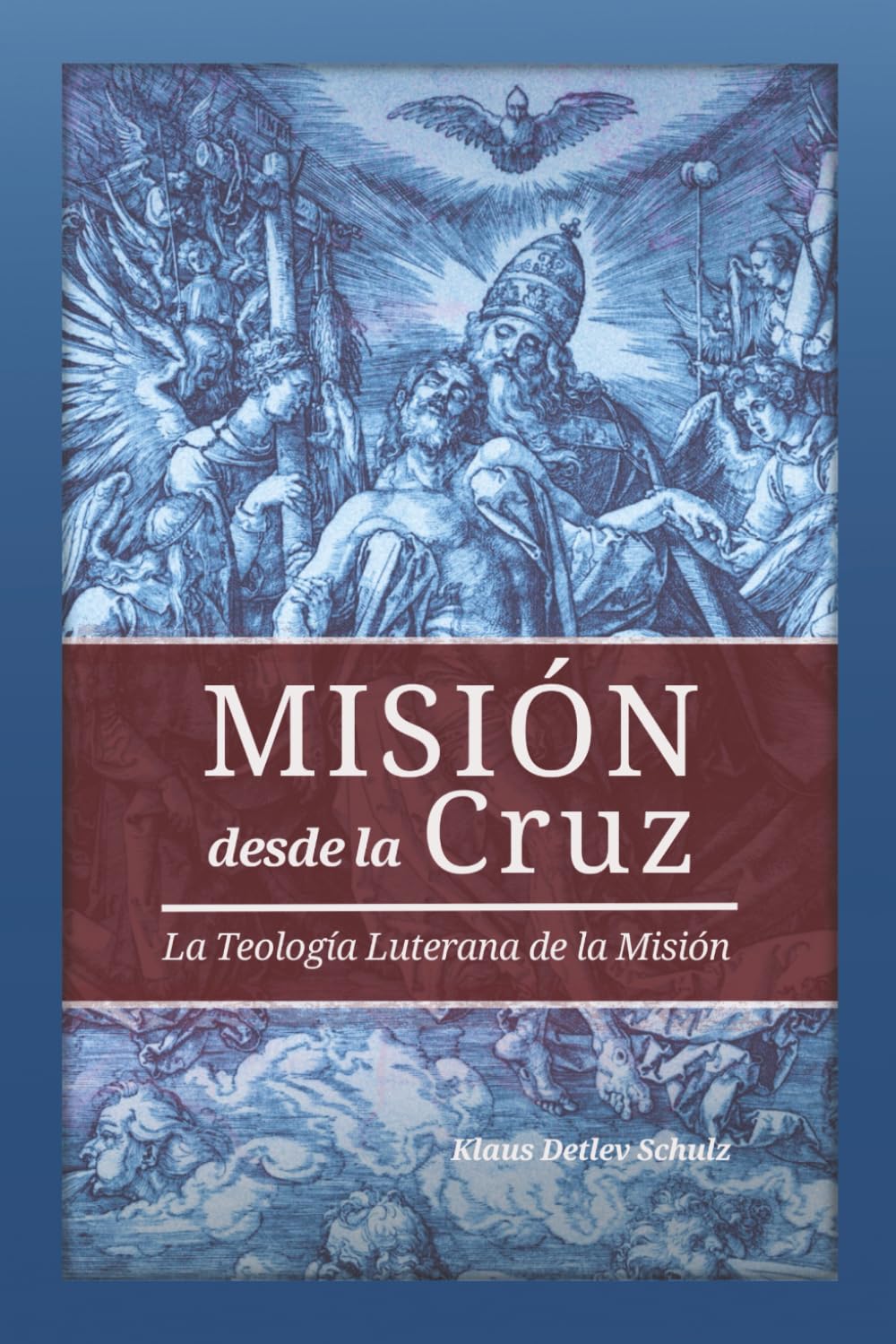 MISIÓN DESDE LA CRUZ: La Teología Luterana de la Misión