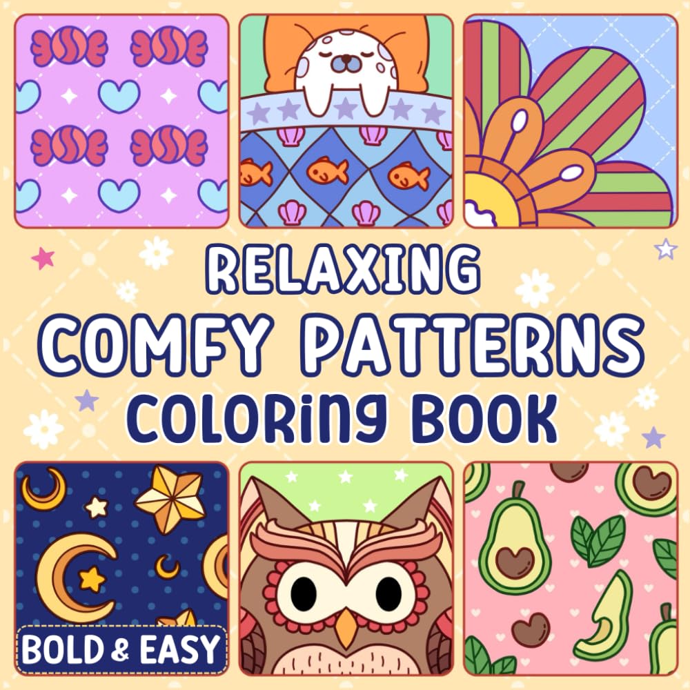 Relaxing Comfy Patterns: Coloring Book for Adults and Kids, Easy and Bold Designs with Cozy Pattern, Pretty Cute Things and Mandalas (Simple & Big for Relaxation)