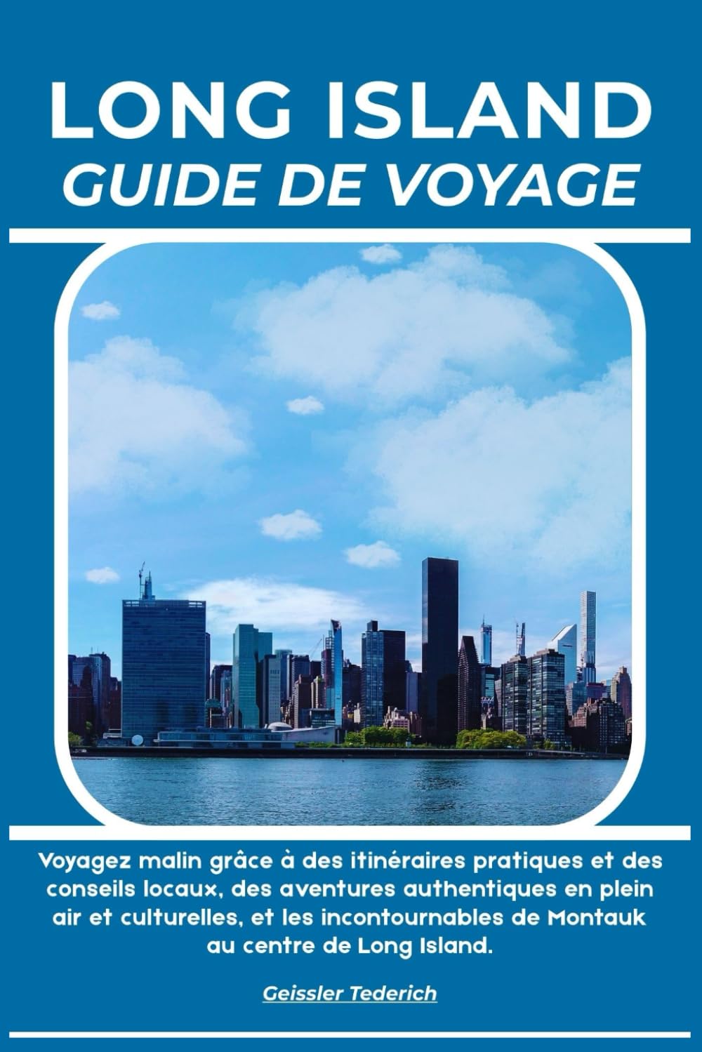 LONG ISLAND GUIDE DE VOYAGE: Voyagez malin grâce à des itinéraires pratiques et des conseils locaux, des aventures authentiques en plein air et ... de Montauk au centre de Long Island.