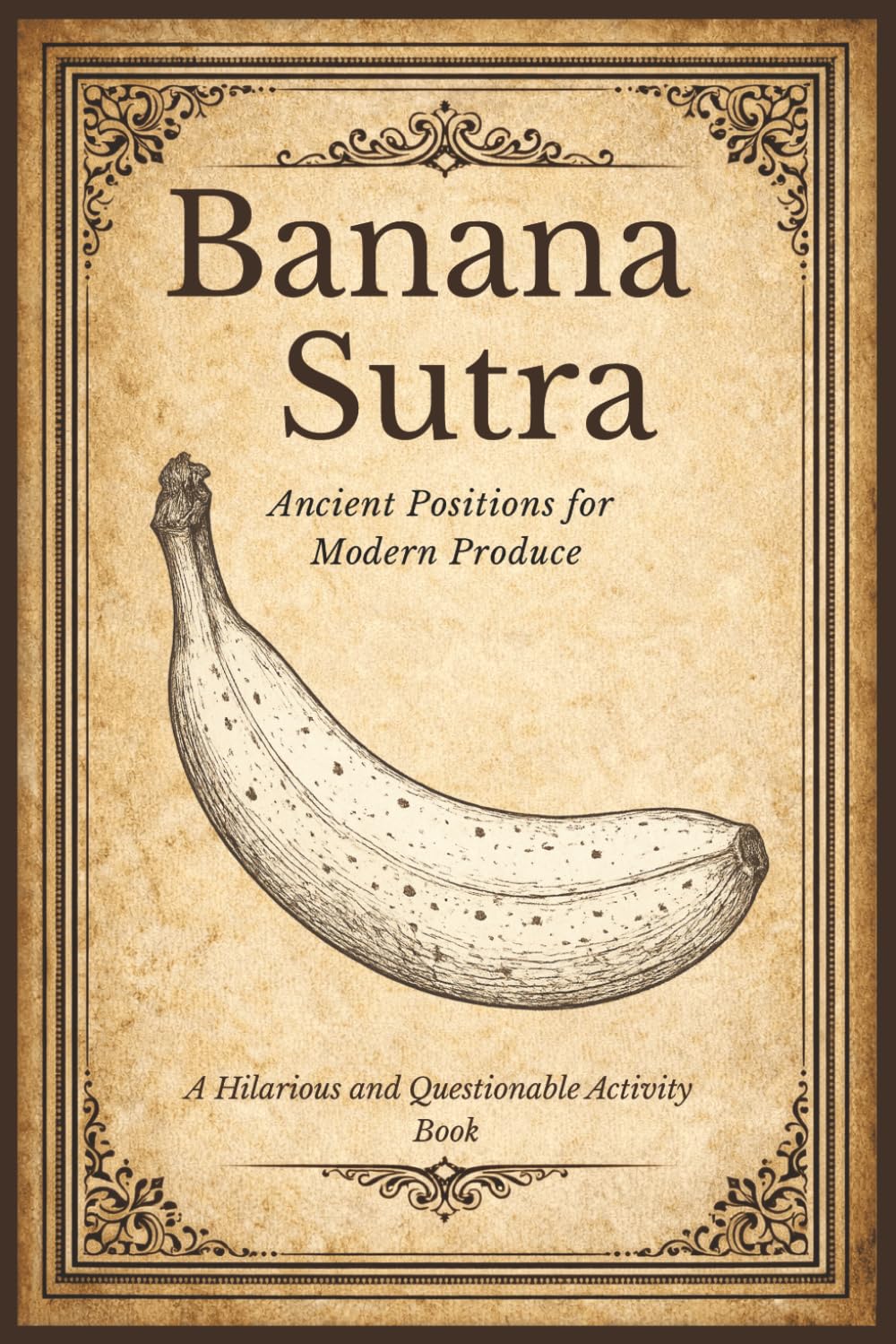 The Banana Sutra: A Hilariously Inappropriate Puzzle Book for Adults Who Need to Laugh and Relax